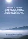 A Memorial of Alexander Anderson, M.D., the First Engraver On Wood in America: Read Before the New York Historical Society, Oct. 5, 1870 - Benson John Lossing