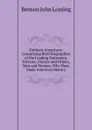 Eminent Americans: Comprising Brief Biographies of the Leading Statesmen, Patriots, Orators and Others, Men and Women, Who Have Made American History - Benson John Lossing