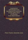 Anatomical, pathological and therapeutical researches on the yellow fever of Gibraltar from observations - Pierre Charles Alexandre Louis