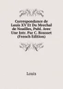 Correspondance de Louis XV Et Du Mrechal de Noailles, Publ. Avec Une Intr. Par C. Rousset (French Edition) - Louis