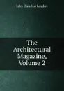 The Architectural Magazine, Volume 2 - John Claudius Loudon