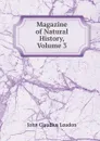 Magazine of Natural History, Volume 3 - John Claudius Loudon
