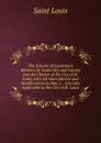 The Scheme of Separation Between St. Louis City and County and the Charter of the City of St. Louis, with All Amendments and Modifications to May 1, . Specially Applicable to the City of St. Louis - Saint Louis