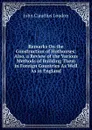 Remarks On the Construction of Hothouses: Also, a Review of the Various Methods of Building Them in Foreign Countries As Well As in England - John Claudius Loudon