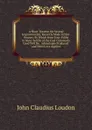 A Short Treatise On Several Improvements, Recently Made in Hot-Houses: By Which from Four-Fifths to Nine-Tenths of the Fuel Commonly Used Will Be . Advantages Produced. and Which Are Applica - John Claudius Loudon