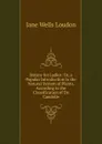 Botany for Ladies: Or, a Popular Introduction to the Natural System of Plants, According to the Classification of De Candolle - Jane Wells Loudon