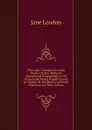 The Ladies. Companion to the Flower-Garden: Being an Alphabetical Arrangement of All Ornamental Plants Usually Grown in Gardens . Shrubberies with Full Directions for Their Culture - Jane Loudon