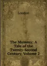 The Mummy: A Tale of the Twenty-Second Century, Volume 2 - Loudon