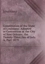 Constitution of the State of Louisiana: Adopted in Convention at the City of New Orleans, the Twenty-Third Day of July, A, Part 1879 - Louisiana