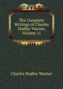 The Complete Writings of Charles Dudley Warner, Volume 11 - Charles Dudley Warner