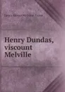 Henry Dundas, viscount Melville - James Alexander Lovat-Fraser