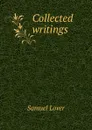 Collected writings - Samuel Lover