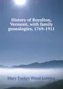 History of Royalton, Vermont, with family genealogies, 1769-1911 - Mary Evelyn Wood Lovejoy