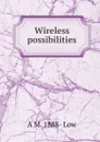 Wireless possibilities - A M. 1888- Low