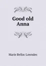 Good old Anna - Marie Belloc Lowndes