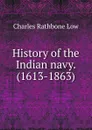 History of the Indian navy. (1613-1863) - Charles Rathbone Low