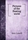 Pictures of the floating world - Amy Lowell