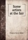 Some artists at the fair - Francis Davis Millet