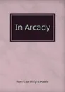 In Arcady - Mabie Hamilton Wright