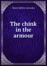 The chink in the armour - Marie Belloc Lowndes