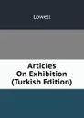 Articles On Exhibition (Turkish Edition) - Lowell