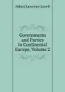 Governments and Parties in Continental Europe, Volume 2 - A. Lawrence Lowell