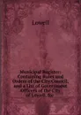 Municipal Register: Containing Rules and Orders of the City Council, and a List of Government Officers of the City of Lowell, for . - Lowell