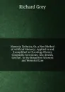 Memoria Technica, Or, a New Method of Artificial Memory,: Applied to and Exemplified in Chronlogy History Geography Astronomy, Also Jewish, Grecian . to the Respective Sciences and Memorial Line - Richard Grey