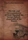 The Life and Correspondence of Field-Marshall Sir George Pollock . (Constable of the Tower) - Charles Rathbone Low