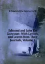 Edmond and Jules De Goncourt: With Letters, and Leaves from Their Journals, Volume 1 - Edmond de Goncourt