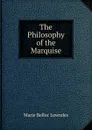 The Philosophy of the Marquise - Marie Belloc Lowndes