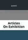 Articles On Exhibition - Lowell