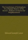 The Conchology of Nottingham: Or a Popular History of the Recent . Mollusca Found in the Neighbourhood - Edward Joseph Lowe