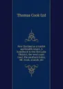 New Zealand as a tourist and health resort. A handbook to the Hot Lake District, the west coast road, the southern lakes, Mt. Cook, sounds, etc - Thomas Cook Ltd