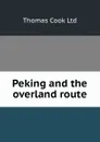 Peking and the overland route - Thomas Cook Ltd