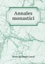 Annales monastici - Henry Richards Luard