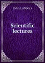 Scientific lectures - John Lubbock