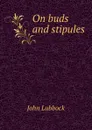 On buds and stipules - John Lubbock