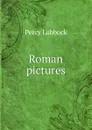 Roman pictures - Percy Lubbock
