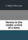 Verena in the midst; a kind of a story - E. V. Lucas
