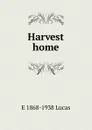 Harvest home - E. V. Lucas