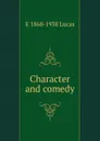Character and comedy - E. V. Lucas