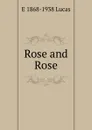 Rose and Rose - E. V. Lucas