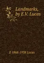 Landmarks, by E.V. Lucas - E. V. Lucas