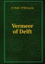 Vermeer of Delft - E. V. Lucas