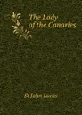 The Lady of the Canaries - St John Lucas