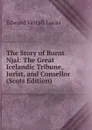 The Story of Burnt Njal: The Great Icelandic Tribune, Jurist, and Consellor (Scots Edition) - E. V. Lucas