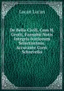 De Bello Civili. Cnm H. Grotii, Farnabii Notis Integris Ivariorum SelectissImis. Accurante Corn: Schrevelio - Lucan Lucan