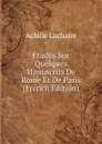 Etudes Sur Quelques Manuscrits De Rome Et De Paris (French Edition) - Achille Luchaire