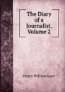 The Diary of a Journalist, Volume 2 - Henry William Lucy